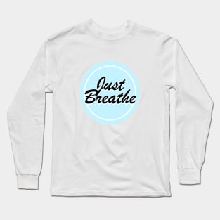 Just Breathe Long Sleeve T-Shirt